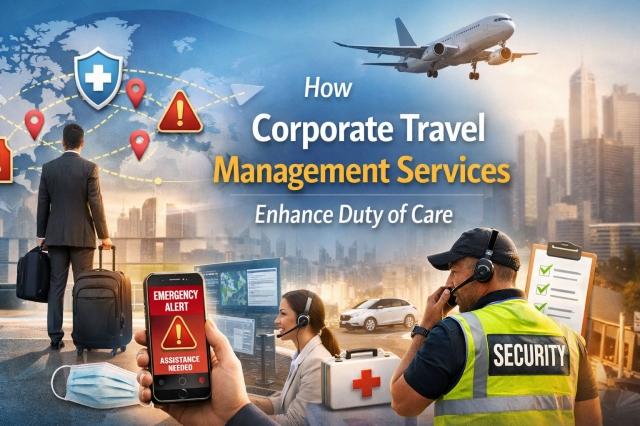 How Corporate Travel Management Services Enhance Duty of Care
